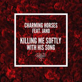 CHARMING HORSES FEAT. JANO - KILLING ME SOFTLY WITH HIS SONG